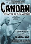 Arnaud Aymard dans Canoan contre le roi Vomiir - La Boule Noire