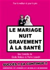 Le mariage nuit gravement a la santé - La Comédie des Suds