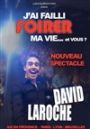 David Laroche dans J'ai failli foirer ma vie... et vous ? - Théâtre la Bruyère