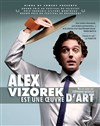 Alex Vizorek dans Alex Vizorek est une oeuvre d'art - Royale Factory