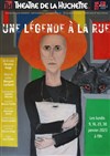 Une légende à la rue - Théâtre de la Huchette