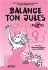 Balance ton Jules - La Comédie de Metz