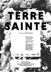 Terre Sainte - Théâtre de Ménilmontant - Salle Guy Rétoré