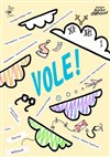 Vole ! - Théâtre Darius Milhaud