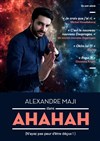 Alexandre Maji dans Ahahah (n'ayez pas peur d'être déçus !) - Le Sonar't