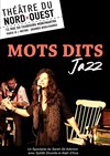 Mots dits Jazz - Théâtre du Nord Ouest