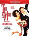 ToiZéMoi fêtent leur divorce - Petit Théâtre des Variétes