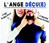 L'ange déçu - Contrepoint Café-Théâtre