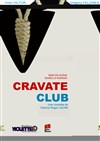 Cravate Club - Théâtre Le Fil à Plomb