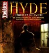 Hyde l'ombre et la lumière - Théâtre de Ménilmontant - Salle Guy Rétoré