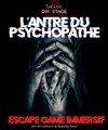 L'antre du psychopathe - Théâtre On Stage