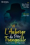 L'auberge du père tranquille - Théâtre Pierre de Lune