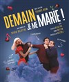 Demain je me marie ! - Café Théâtre de la Porte d'Italie