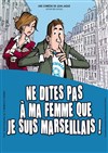 Ne dites pas à ma femme que je suis marseillais ! - Rouge Gorge