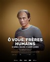 Ô vous, frères humains - Théâtre Tristan Bernard