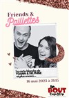 Friends & Paillettes - Théâtre Le Bout