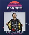 Bun Hay Mean dans Le Monde appartient à ceux qui le fabriquent - Barbès Comedy Club