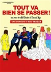 Tout va bien se passer ! - Théâtre Olympe de Gouges