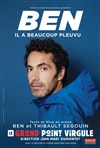 Ben dans Il a beaucoup pleuvu - Le Grand Point Virgule - Salle Apostrophe