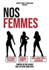Nos femmes - Café-Théatre L'Atelier des Artistes