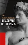 Le souffle de Dionysos - Théâtre du Nord-Ouest