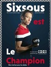 Sixsous dans Sixsous est Le Champion ! - La Comédie du Havre