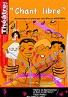 Chant libre - Théâtre de Ménilmontant - Salle Guy Rétoré