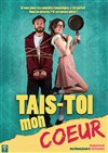 Tais-toi mon coeur - Théâtre de Verdure
