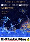 Sur le fil d'Ariane : le départ ! - Théâtre Darius Milhaud
