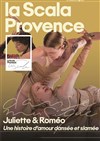 Juliette & Roméo - La Scala Provence - salle 200
