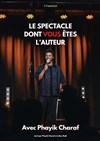 Phayik Charaf dans Le spectacle dont vous êtes l'auteur - Le Bazar