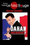 Gérald Dahan dans PresidentS - Le Nez Rouge
