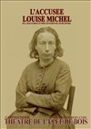 L'accusée Louise Michel - Théâtre de l'Epée de Bois - Cartoucherie