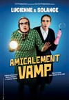 Amicalement Vamp - Théâtre Sébastopol