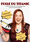 Emmeline Naert dans Folle du Titanic - Théâtre Le Mélo D'Amélie