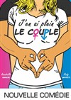 J'en ai plein le couple - Le Darcy Comédie