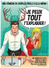 Je peux tout t'expliquer ! - Comédie de Rennes