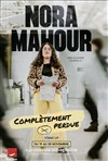Nora Mahour dans Complètement perdue - La Compagnie du Café-Théâtre - Petite salle