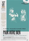 Pour votre bien - Les 3T - Théâtre du Troisième Type