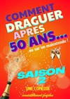 Comment draguer après 50 ans - Saison 2 - Théâtre Le Colbert