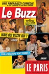 Le Buzz ou comment devenir un vrai people ! - Le Paris - salle 1