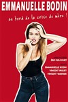 Emmanuelle Bodin dans Au bord de la crise de mère - Théâtre à l'Ouest