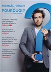 Michaël Hirsch dans Pourquoi ? - Studio Hebertot