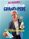 Tayeb Belmihoub dans Au secours je vais devenir Grand...Père - L'Antidote