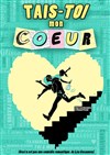 Tais-toi mon coeur - La Comédie de Metz