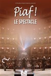 Piaf ! Le Spectacle - TMP - Théâtre Musical de Pibrac