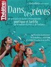 Dans tes rêves - Théâtre de Ménilmontant - Salle Guy Rétoré