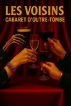 Les Voisins, cabaret des Déterrés du Père Lachaise - Le Truc du Père Lachaise