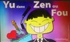 Yu dans Zen ou Fou - L'antidote - Petite salle