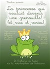 La princesse qui voulait devenir une grenouille (et vice versa) - La Comédie du Mas